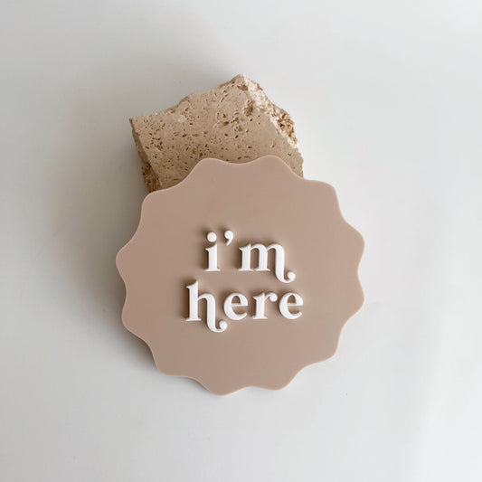 Acrylic i'm here plaque